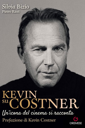Kevin su Costner, edito da Gremese, scritto da Silvia Bizio e Pietro Ricci